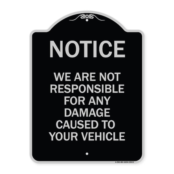 Signmission Notice Not Responsible for Damage Heavy-Gauge Aluminum Architectural Sign, 24" H, BS-1824-23533 A-DES-BS-1824-23533 - main